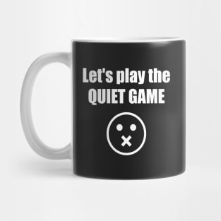 Let's Play The Quiet Game Mug